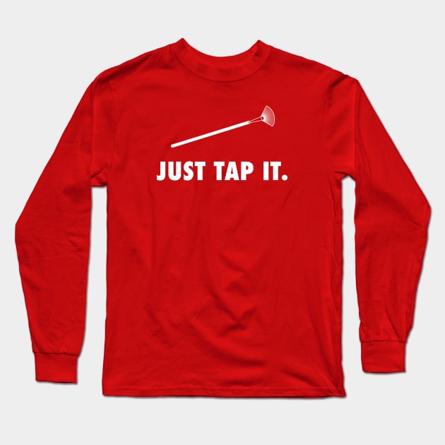 Just Tap It Long Sleeve T-Shirt by bryankremkau